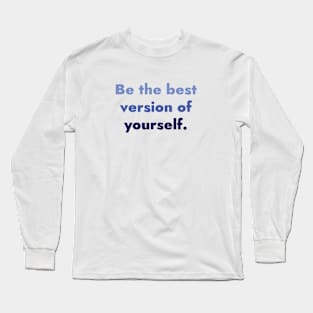 Best version of yourself Long Sleeve T-Shirt